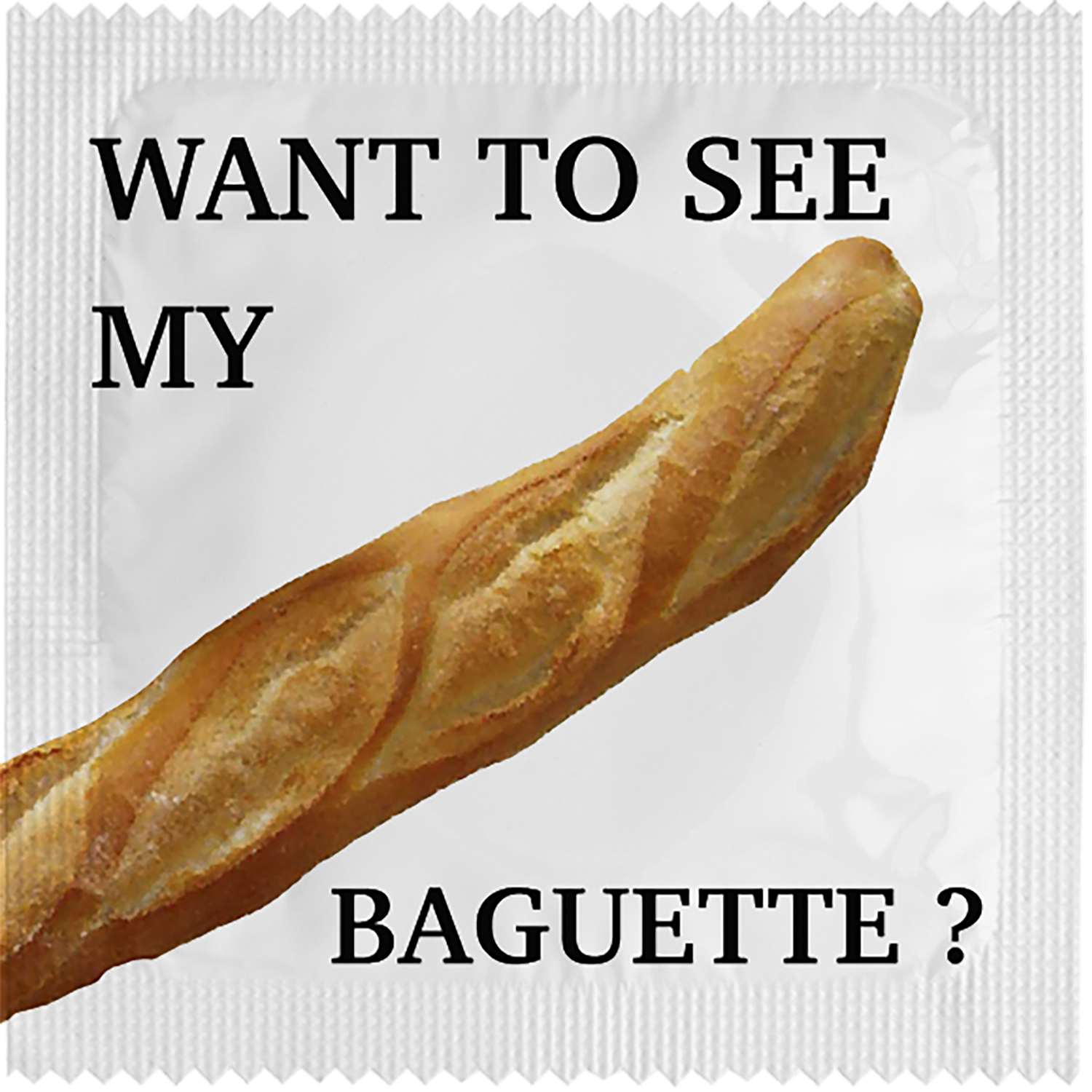 Image of funny condom "Want To See My Baguette"
