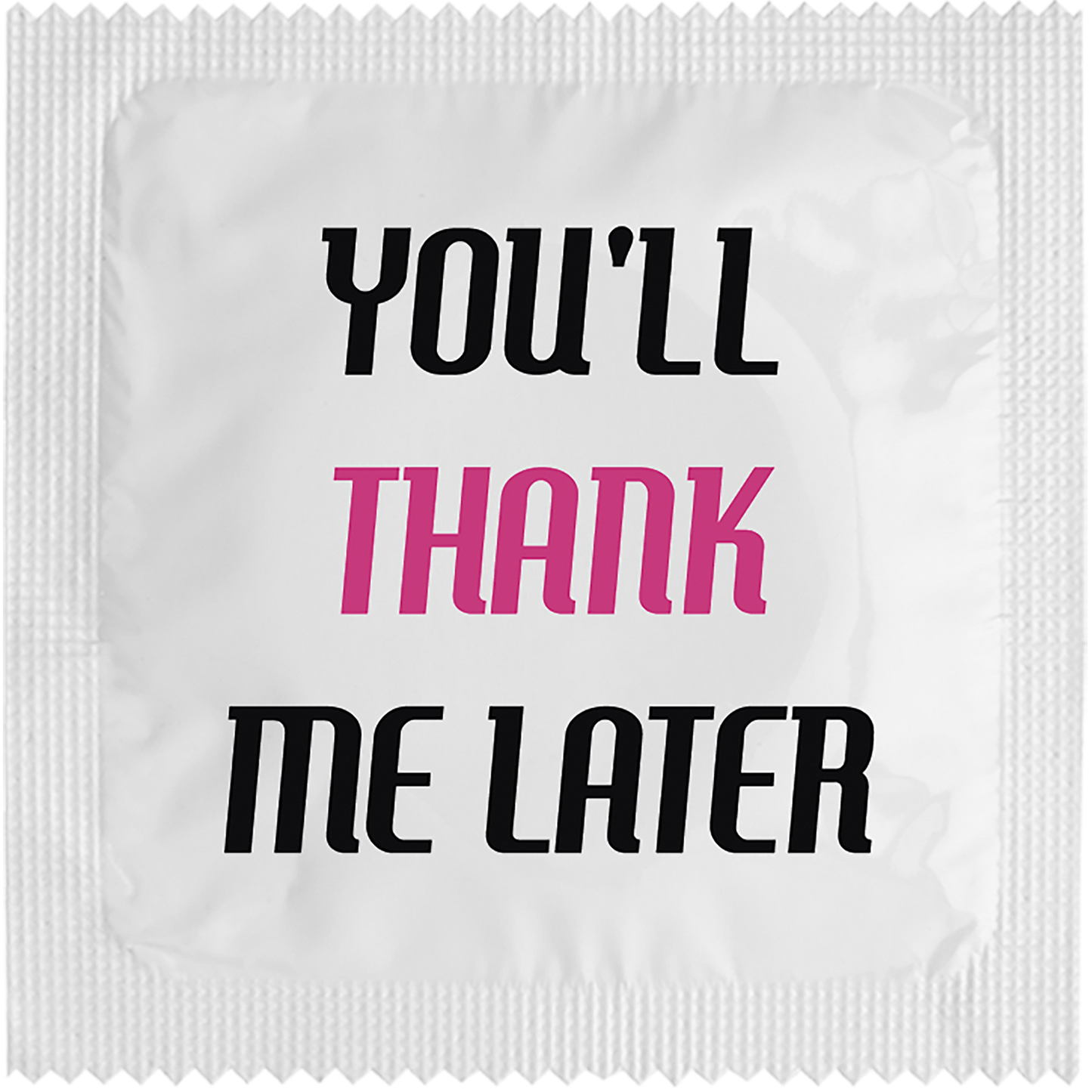 Image of funny condom "You'Ll Thank Me Later"