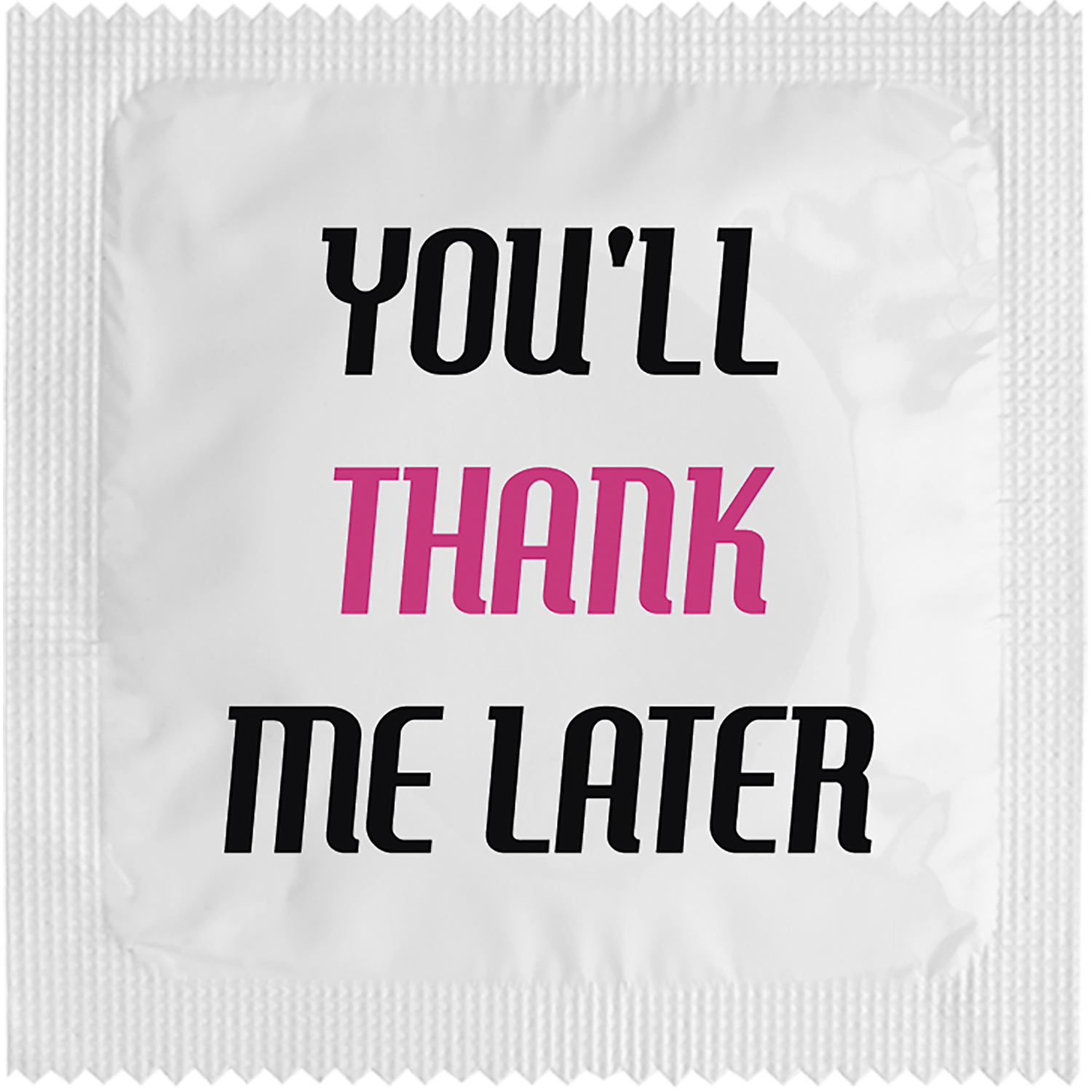 Image of funny condom "You'Ll Thank Me Later"