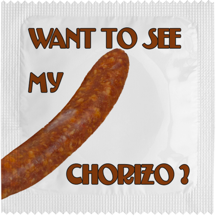 Image of funny condom "Want To See My Chorizo"