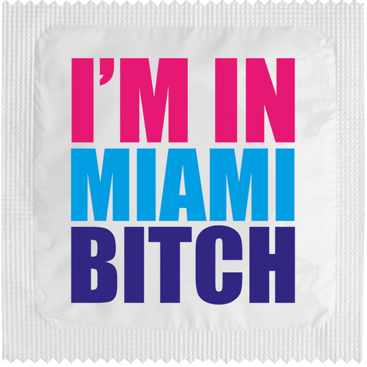 Image of funny condom "I'M In Miami Bitch"