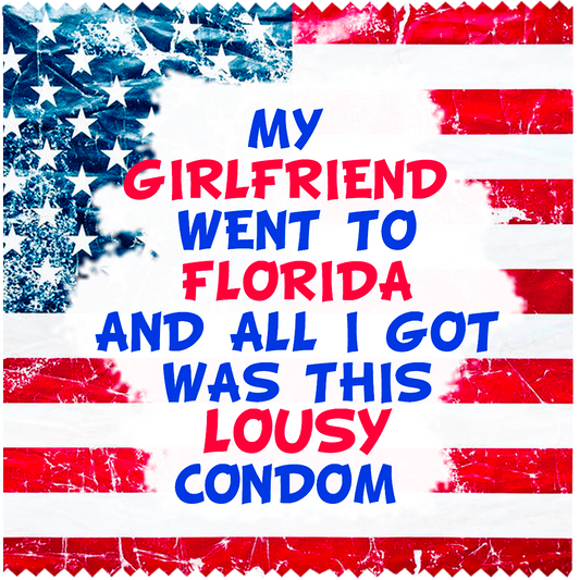 Image of funny condom "My Girlfiend went to Florida ..."