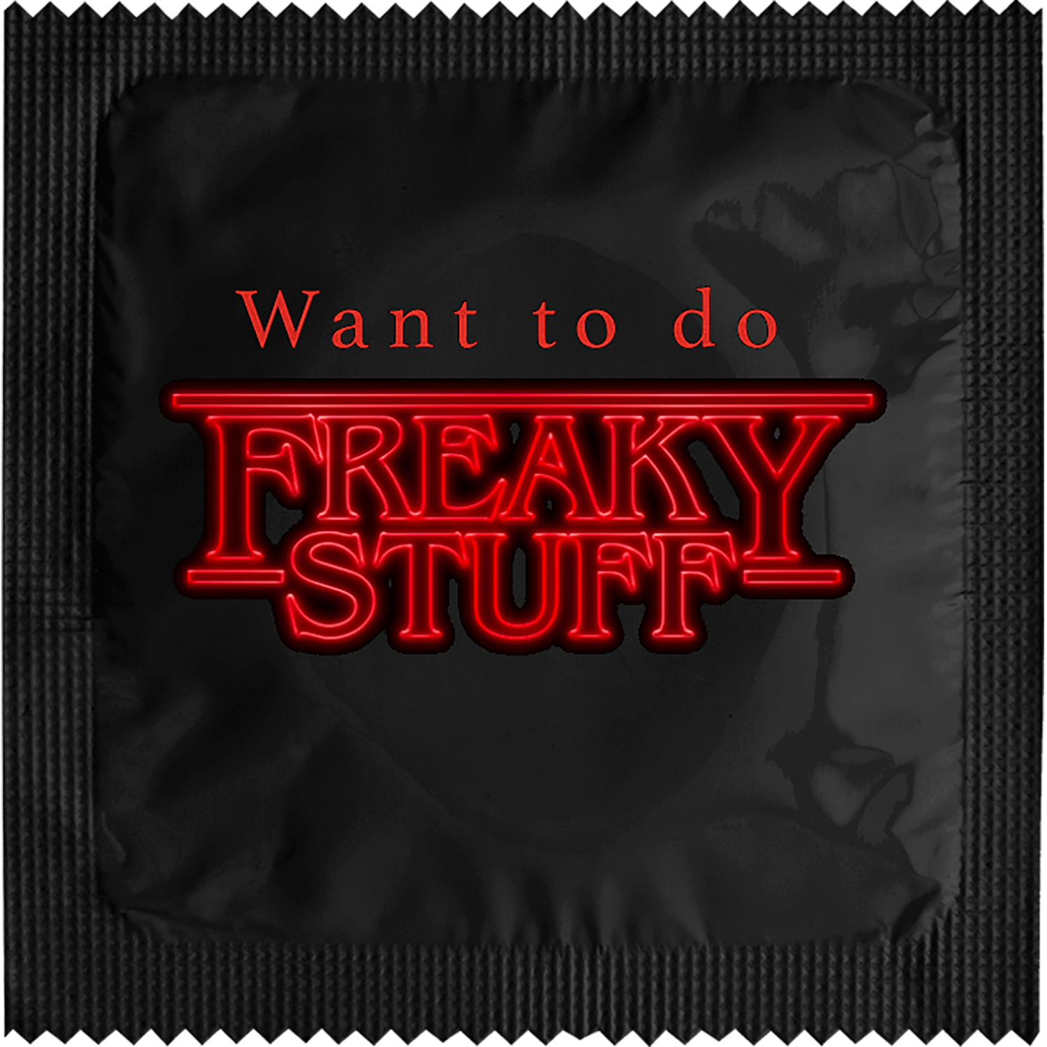 Image of funny condom "Want to Do Freaky Stuff"