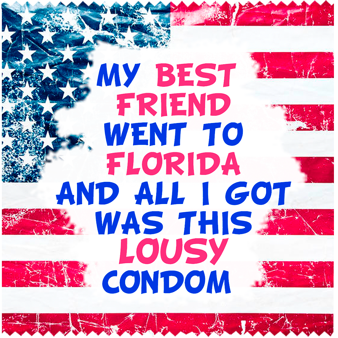 Image of funny condom "My best fiend went to Florida ..."