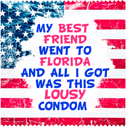 Image of funny condom "My best fiend went to Florida ..."