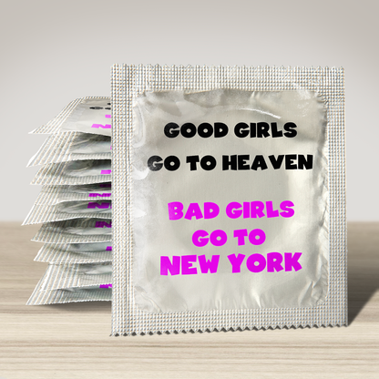 Good girls go to heaven bad girls go to New York