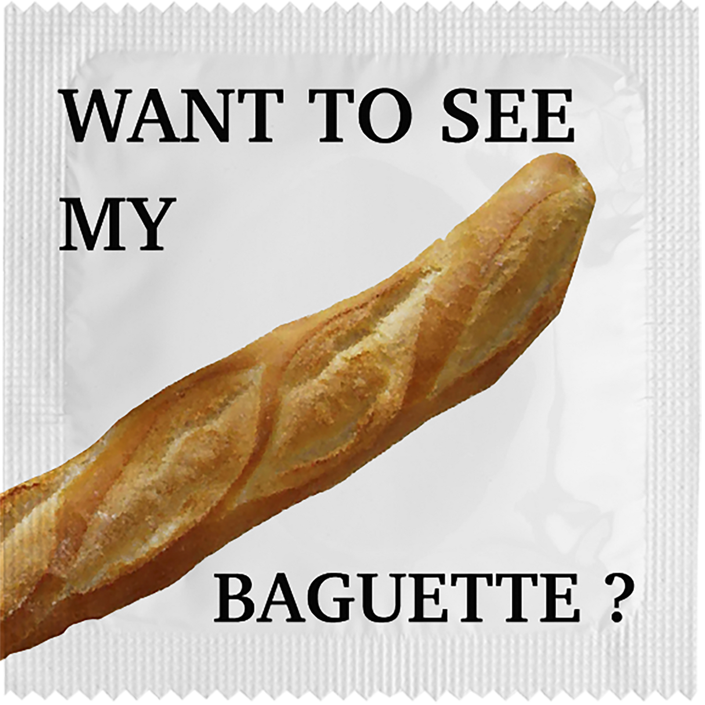 Image of funny condom "Want To See My Baguette"