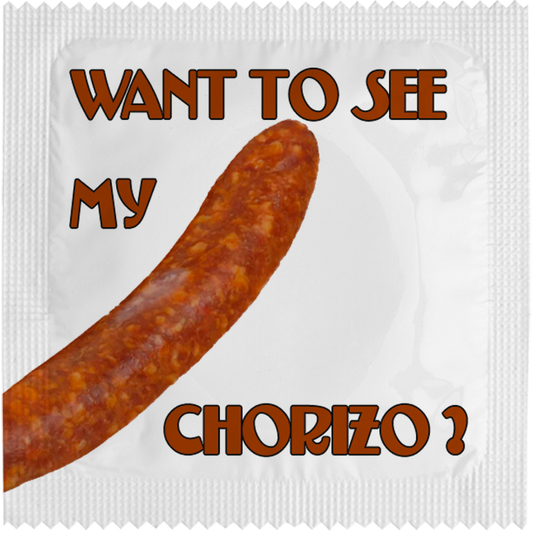 Image of funny condom "Want To See My Chorizo"