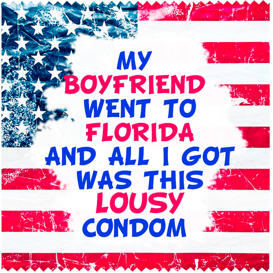Image of funny condom "My boyfiend went to Florida ..."