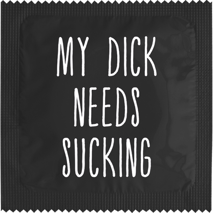 Image of funny condom "My dick needs sucking"