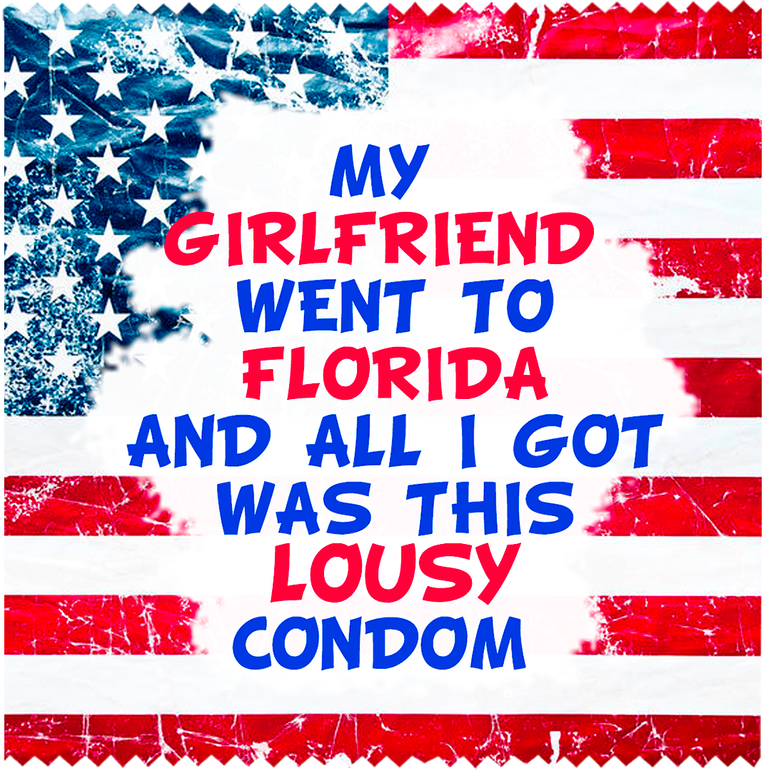 Image of funny condom "My Girlfiend went to Florida ..."