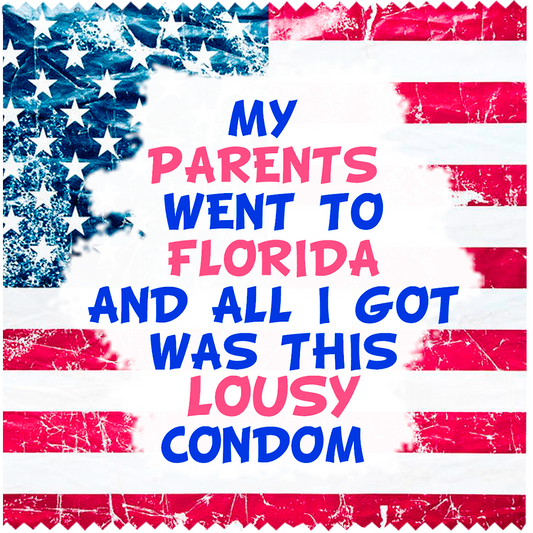 Image of funny condom "My Parents went to Florida ..."